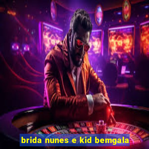 brida nunes e kid bemgala